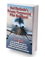ROD MACHADOS PRIVATE / COMMERCIAL PILOT HANDBOOK